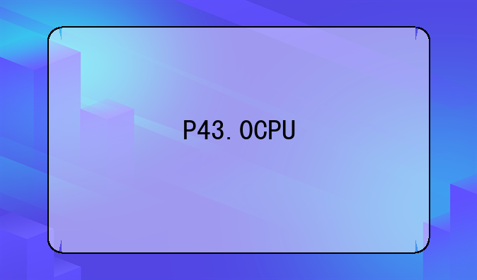 P43.0CPU