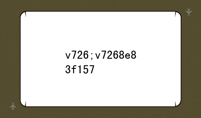 v726;v7268e83f157