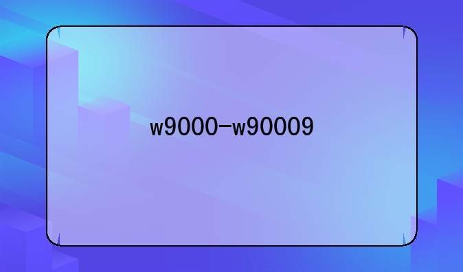 w9000-w90009