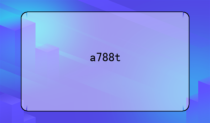 a788t