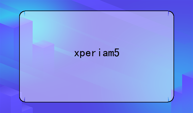 xperiam5