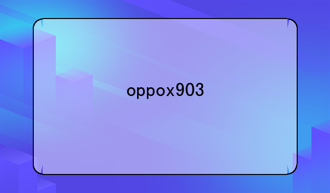 oppox903