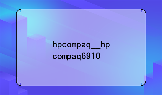 hpcompaq__hpcompaq6910