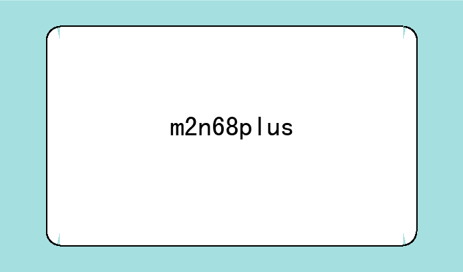 m2n68plus