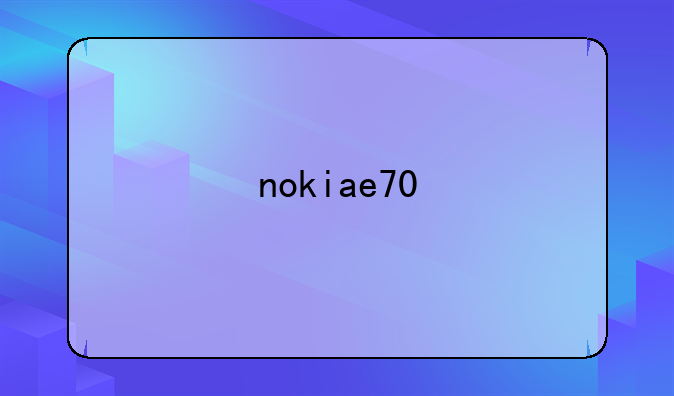 nokiae70